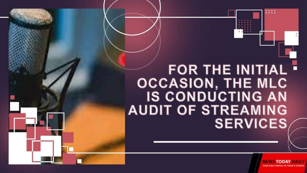 For the initial occasion, the MLC is conducting an audit of streaming services