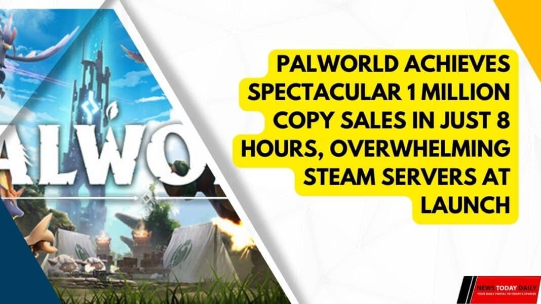 Palworld Achieves Spectacular 1 Million Copy Sales in Just 8 Hours, Overwhelming Steam Servers at Launch
